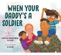 Gretchen Brandenburg McLellan When Your Daddy's a Soldier (Copertina rigida)