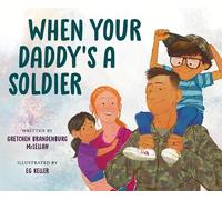 Gretchen Brandenburg McLellan When Your Daddy's a Soldier (Copertina rigida)
