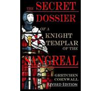 Gretchen Cornwa The Secret Dossier of a Knight Templar of the Sangre (Tascabile)