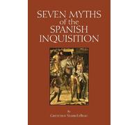 Gretchen D. Starr-LeBeau Seven Myths of the Spanish Inquisition (Tascabile)