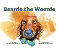 Gretchen K Webber Beanie the Weenie (Copertina rigida) Beanie the Weenie