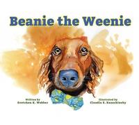 Gretchen K Webber Beanie the Weenie (Tascabile) Beanie the Weenie