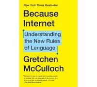 Gretchen McCulloch Because Internet (Tascabile)