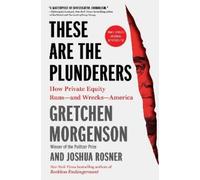 Gretchen Morgenson Joshua Rosner These Are the Plunderers (Tascabile)
