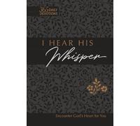 I Hear His Whisper: Encounter God's Heart for You