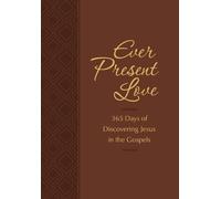 Gretchen Rodriguez Ever Present Love: 365 Days of Discovering Jesu (Tascabile)