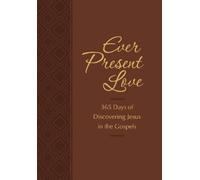 Gretchen Rodriguez Ever Present Love: 365 Days of Discovering Jesu (Tascabile)