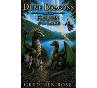 Gretchen Rose DUNE DRAGONS and the FAIRIES of the LAKE (Copertina rigida)