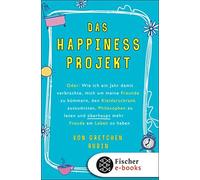 Gretchen Rubin Das Happiness-Projekt: Oder: Wie ich ein Jahr damit (Tascabile)