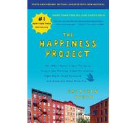 The Happiness Project: Or, Why I Spent a Year Trying to Sing in the Morning, Clean My Closets, Fight Right, Read Aristotle, and Generally Have More Fun