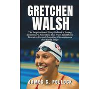 Gretchen Walsh: The Inspirational Story Behind a Young Swimmer’s Relentless Rise from Childhood Talent to Record-Breaking Champion on the World Stage