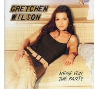 Gretchen Wilson – Here for the Party – Epic