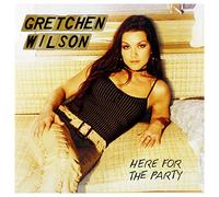 Gretchen Wilson - Here For The Party