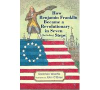 Gretchen Woelfl How Benjamin Franklin Became a Revolutionary (Copertina rigida)