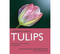 Grete Smith Matthew Smith Tulips (Tascabile) Gardener's Guide to
