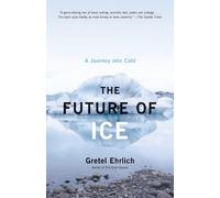 Gretel Ehrlich The Future of Ice (Tascabile)