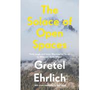 Gretel Ehrlich The Solace of Open Spaces (Tascabile)