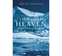 Gretel Ehrlich This Cold Heaven (Tascabile)