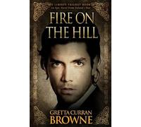 Gretta Curran Browne Fire On The Hill (Tascabile) Liberty Trilogy