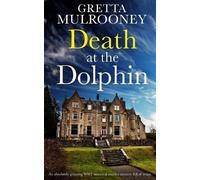 Gretta Mulroone DEATH AT THE DOLPHIN an absolutely gripping WW2 hist (Tascabile)
