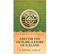 Grettir the Outlaw: A Story of Iceland