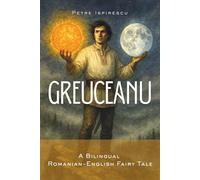 Greuceanu: A Bilingual Romanian-English Fairy Tale