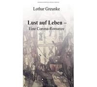 Greunke, L: Lust auf Leben - Eine Corona-Romanze