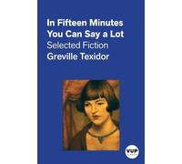 Greville Texidor In Fifteen Minutes You Can Say a Lot (Tascabile)