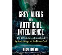 Grey Aliens and Artificial Intelligence: The Battle Between Natural and