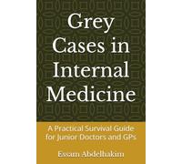 Grey Cases in Internal Medicine: A Practical Survival Guide for Junior Doctors and GPs