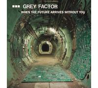 Grey Factor When the Future Arrives Without You (Their Complete Works) (CD)