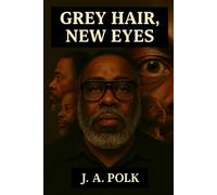GREY HAIR NEW EYES: Real Growth Real Strategy A Guide to Self-Mastery