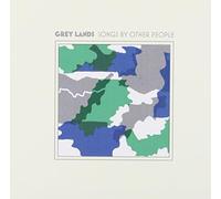 Grey Lands - Songs By Other People
