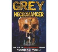 Grey Necromancer: Book 3 in the Grey Necromancer Trilogy