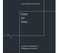 Grey on Grey: At the Threshold of Philosophy and Art
