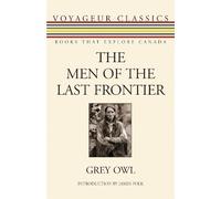 Grey Owl The Men of the Last Frontier (Tascabile) Voyageur Classics