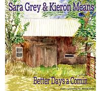 Sara Grey & Kieron Mean Better Days a Comin': From a Painting By David Gre (CD)