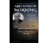 Grey scent of morning: 78 bilingual modern Persian poems