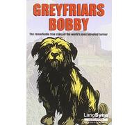 Greyfriars Bobby: The Remarkable True Story of the World's Most Devoted Terrier