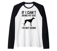 Greyhound Se Non Posso Portare Il Mio Cane Non Ci vado Maglia con Maniche Raglan