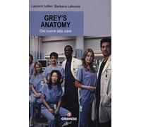 Grey's Anatomy. Dal cuore alla «care»