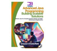 Advanced Java Programming: Building Scalable Solutions: Master Java for Complex System Design and High-Performance Applications