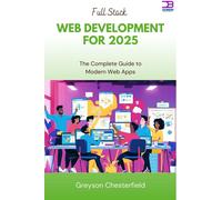 Greyson Chester Full Stack Web Development for 2025: The Complete Gu (Tascabile)