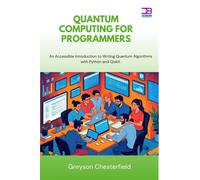 Greyson Chester Quantum Computing for Programmers: An Accessible Int (Tascabile)