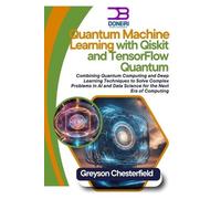 Greyson Chester Quantum Machine Learning with Qiskit and TensorFlow (Tascabile)