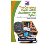 The Complete Guide to Data Visualization with Python: Master Data Presentation with Matplotlib, Seaborn, and Plotly