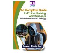 Greyson Chesterfi The Complete Guide to Ethical Hacking with Kali Li (Tascabile)