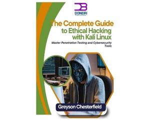Greyson Chesterfi The Complete Guide to Ethical Hacking with Kali Li (Tascabile)