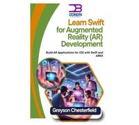 Greyson Chester Learn Swift for Augmented Reality (AR) Development: (Tascabile)