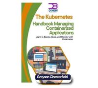 Greyson Chesterfield The Kubernetes Handbook (Tascabile)